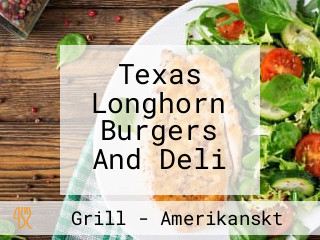 Texas Longhorn Burgers And Deli