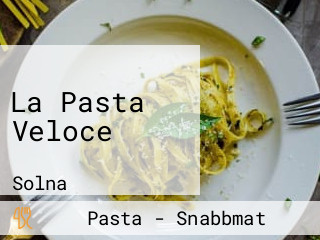 La Pasta Veloce