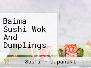 Baima Sushi Wok And Dumplings