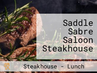 Saddle Sabre Saloon Steakhouse