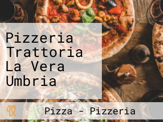 Pizzeria Trattoria La Vera Umbria