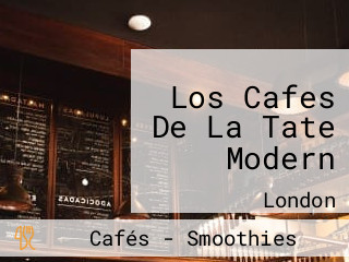 Los Cafes De La Tate Modern