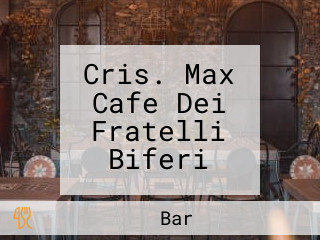 Cris. Max Cafe Dei Fratelli Biferi