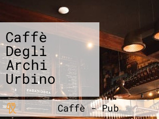 Caffè Degli Archi Urbino