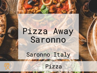 Pizza Away Saronno