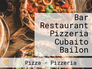 Bar Restaurant Pizzeria Cubaito Bailon