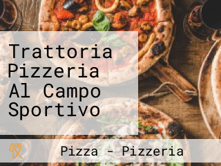 Trattoria Pizzeria Al Campo Sportivo