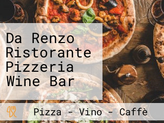 Da Renzo Ristorante Pizzeria Wine Bar