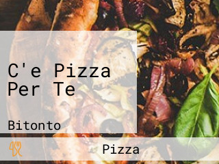 C'e Pizza Per Te