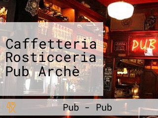 Caffetteria Rosticceria Pub Archè