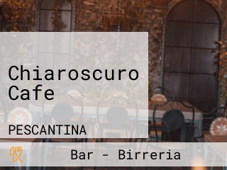 Chiaroscuro Cafe