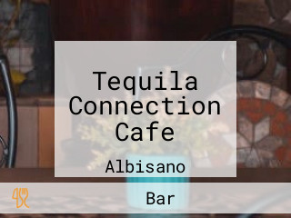 Tequila Connection Cafe