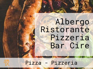 Albergo Ristorante Pizzeria Bar Cire