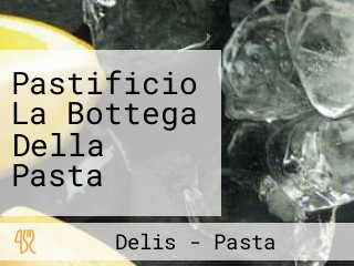 Pastificio La Bottega Della Pasta