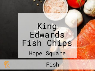 King Edwards Fish Chips