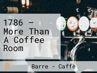 1786 — More Than A Coffee Room