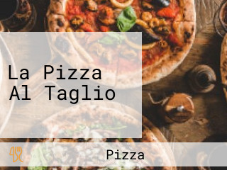 La Pizza Al Taglio