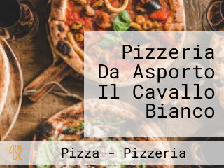 Pizzeria Da Asporto Il Cavallo Bianco