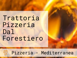 Trattoria Pizzeria Dal Forestiero