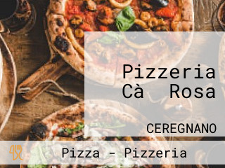 Pizzeria Cà  Rosa