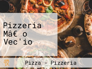 Pizzeria Mâ€o Vec'io