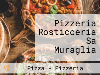 Pizzeria Rosticceria Sa Muraglia