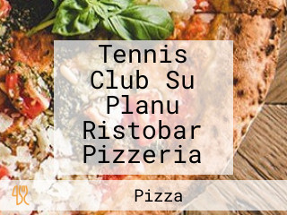 Tennis Club Su Planu Ristobar Pizzeria