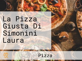 La Pizza Giusta Di Simonini Laura