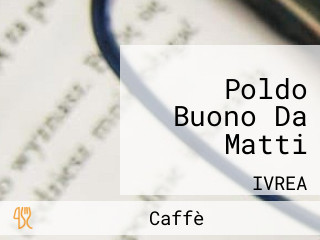 Poldo Buono Da Matti