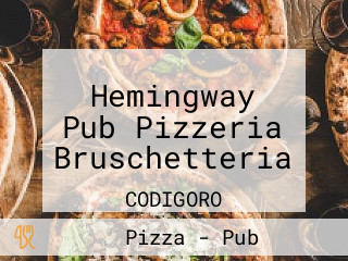 Hemingway Pub Pizzeria Bruschetteria