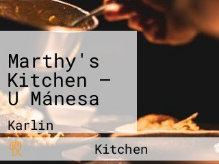 Marthy's Kitchen — U Mánesa