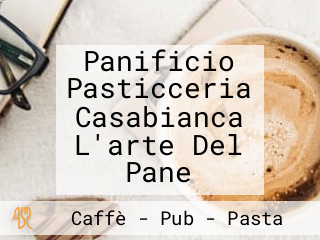 Panificio Pasticceria Casabianca L'arte Del Pane