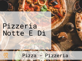 Pizzeria Notte E Dì