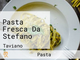 Pasta Fresca Da Stefano