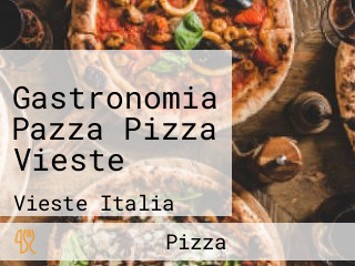 Gastronomia Pazza Pizza Vieste