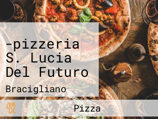 -pizzeria S. Lucia Del Futuro