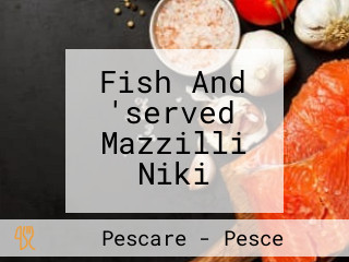 Fish And 'served Mazzilli Niki