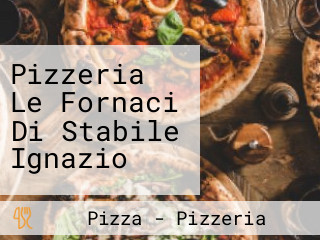 Pizzeria Le Fornaci Di Stabile Ignazio