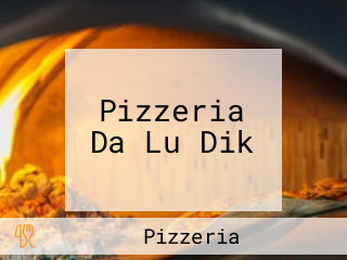 Pizzeria Da Lu Dik