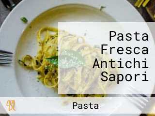 Pasta Fresca Antichi Sapori