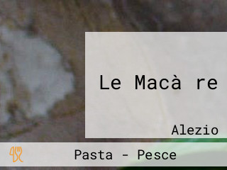 Le Macà re