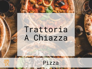 Trattoria A Chiazza