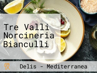 Tre Valli Norcineria Bianculli