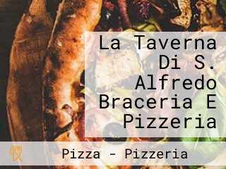 La Taverna Di S. Alfredo Braceria E Pizzeria