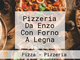 Pizzeria Da Enzo Con Forno A Legna