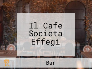 Il Cafe Societa Effegi