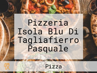 Pizzeria Isola Blu Di Tagliafierro Pasquale