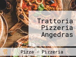 Trattoria Pizzeria Angedras