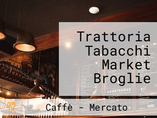 Trattoria Tabacchi Market Broglie