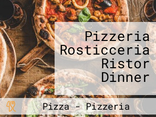 Pizzeria Rosticceria Ristor Dinner